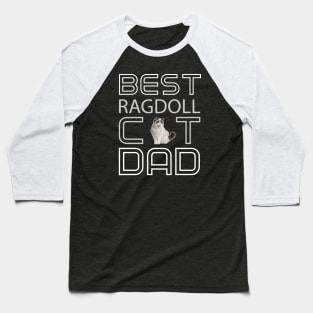 Best Ragdoll Cat Dad Baseball T-Shirt